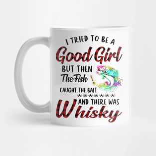 I Tried To Be A Good Girl Fishing And Whisky Mug